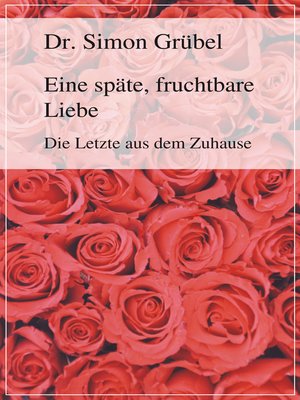 cover image of Eine späte, fruchtbare Liebe